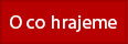 O co hrajeme